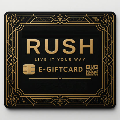 The RUSH e-Giftcard features a black and gold ornate design with "RUSH" in large letters, "LIVE IT YOUR WAY," a chip icon, a QR code, and decorative borders.
